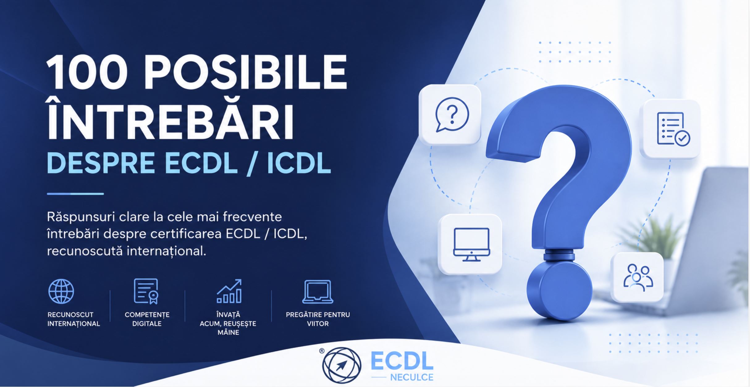 Banner pentru articolul „100 posibile întrebări despre ECDL / ICDL”, cu elemente grafice moderne, simbolul întrebării și sigla ECDL Neculce, dedicat pregătirii pentru certificarea internațională ICDL.